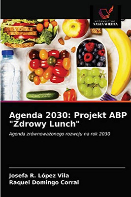Agenda 2030: Projekt ABP "Zdrowy Lunch": Agenda zrównoważonego rozwoju na rok 2030 (Polish Edition)