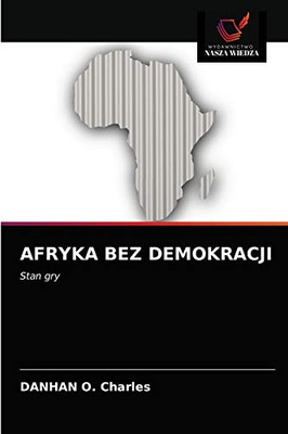 AFRYKA BEZ DEMOKRACJI: Stan gry (Polish Edition)