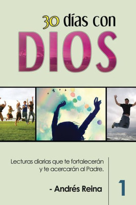 30 Días con Dios: Lecturas diarias que te fortalecerán y te acercarán al Padre (Spanish Edition)