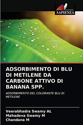 ADSORBIMENTO DI BLU DI METILENE DA CARBONE ATTIVO DI BANANA SPP.: ADSORBIMENTO DEL COLORANTE BLU DI METILENE (Italian Edition)