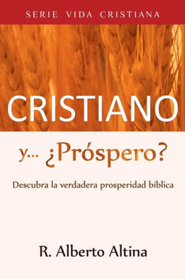 Cristiano y... ¿Próspero?: Descubra la verdadera prosperidad bíblica (3) (Vida Cristiana) (Spanish Edition)