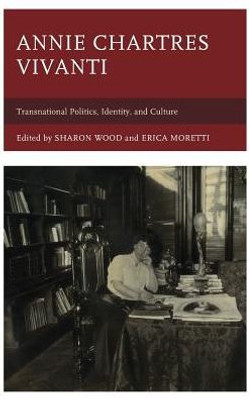 Annie Chartres Vivanti: Transnational Politics, Identity, and Culture (The Fairleigh Dickinson University Press Series in Italian Studies)