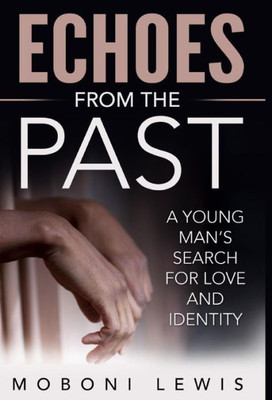 Echoes from the Past: A Young Mans Search for Love and Identity