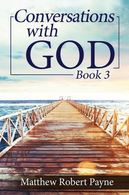 Conversations with God Book 3 : Let's Get Real!