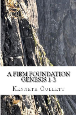 A Firm Foundation : From Genesis Chapters 1-3