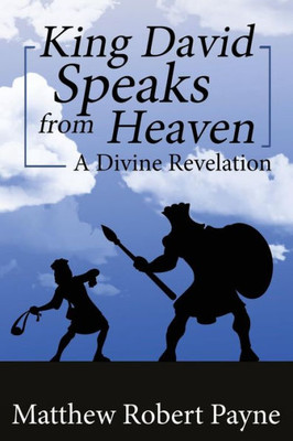 King David Speaks from Heaven : A Divine Revelation