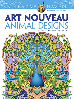 Dover Creative Haven Art Nouveau Animal Designs Coloring Book (Creative Haven Coloring Books)