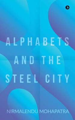 ALPHABETS AND THE STEEL CITY