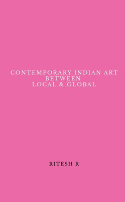 Contemporary Indian Art Between Local & Global
