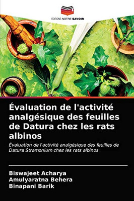 Évaluation de l'activité analgésique des feuilles de Datura chez les rats albinos (French Edition)