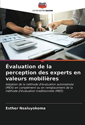 Évaluation de la perception des experts en valeurs mobilières: Adoption de la méthode d'évaluation automatisée (MEA) en complément ou en remplacement ... traditionnelle (MEE) (French Edition)