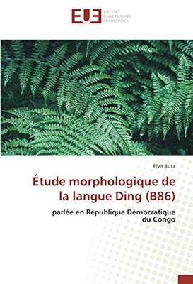 Étude morphologique de la langue Ding (B86): parlée en République Démocratique du Congo (French Edition)