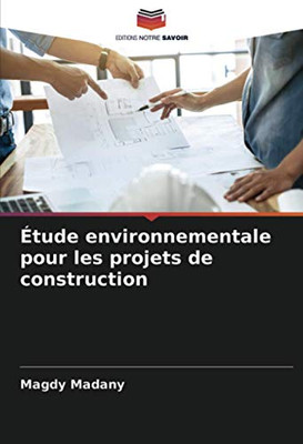 Étude environnementale pour les projets de construction (French Edition)