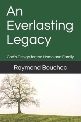 An Everlasting Legacy: God's Design for the Home and Family