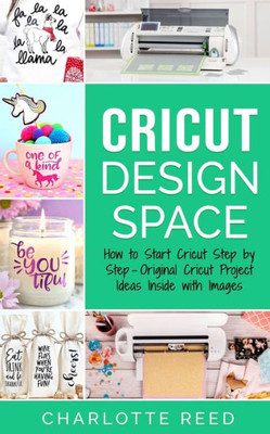 Cricut Design Space: How to Start Cricut Step by Step  Original Cricut Project Ideas Inside with Images