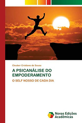 A PSICANÁLISE DO EMPODERAMENTO: O SELF NOSSO DE CADA DIA (Portuguese Edition)