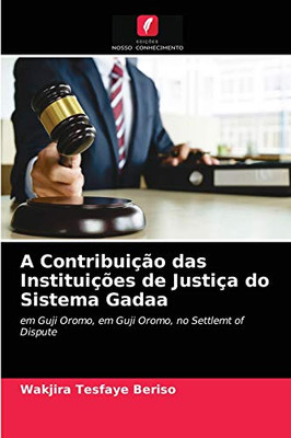 A Contribuição das Instituições de Justiça do Sistema Gadaa (Portuguese Edition)