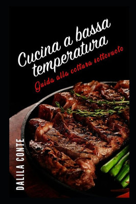 Cucina a Bassa Temperatura: Guida alla cottura sottovuoto (Italian Edition)