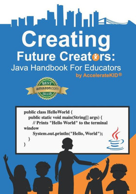 Creating Future Creators: Java Handbook For Educators