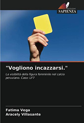 "Vogliono incazzarsi.": La visibilità della figura femminile nel calcio peruviano. Caso: LF7 (Italian Edition)