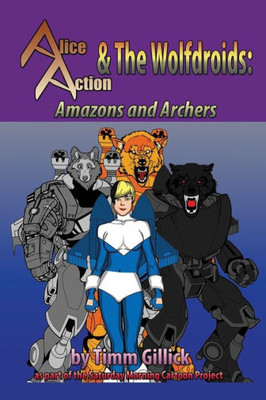 Alice Action and the Wolfdroids in Amazons & Archers (Saturday Morning Cartoon Project)