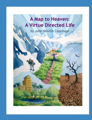 A Map to Heaven: A Virtue Directed Life