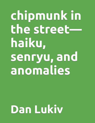 chipmunk in the streethaiku, senryu, and anomalies