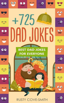 +725 Dad Jokes: BEST DAD JOKES FOR EVERYONE