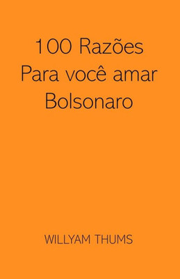 100 Razões para você amar Bolsonaro (Portuguese Edition)