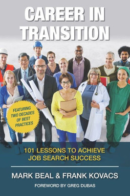 Career In Transition: 101 Lessons To Achieve Job Search Success
