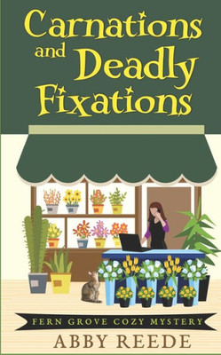 Carnations and Deadly Fixations (Fern Grove Cozy Mystery)