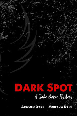 Dark Spot: A Jake Baker Mystery (The Jake Baker Mystery Series)