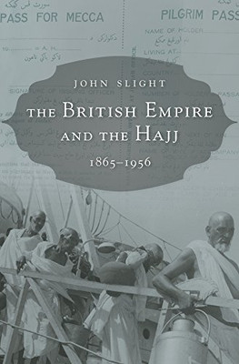 The British Empire and the Hajj: 1865–1956