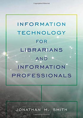 Information Technology for Librarians and Information Professionals (LITA Guides) - Paperback