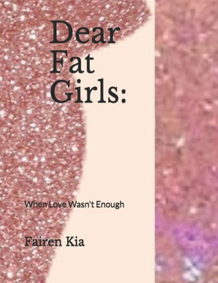 Dear Fat Girls: When Love Wasn't Enough (Love Thy Belly)