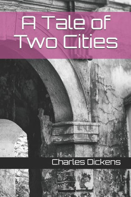 A Tale of Two Cities (Collected Works of Charles Dickens)