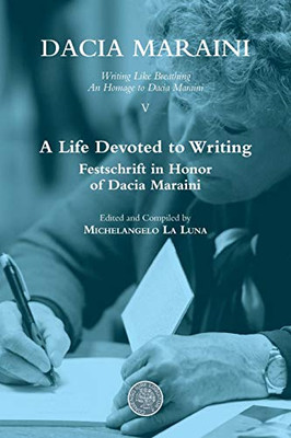 A Life Devoted to Writing: Festschrift in Honor of Dacia Maraini