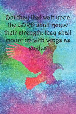 But they that wait upon the LORD shall renew their strength; they shall mount up with wings as eagles: Dot Grid Paper