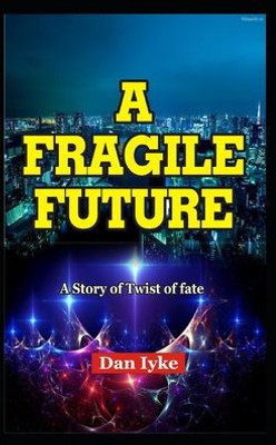 A Fragile Future: The Story of Twist of fate