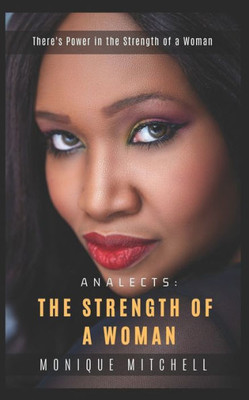 Analects: The Strength of A Woman: There's Power in the Strength of A Woman