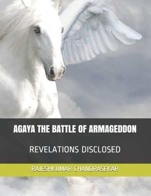 AGAYA THE BATTLE OF ARMAGEDDON: REVELATIONS DISCLOSED (Light Meridian)