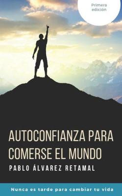Autoconfianza para comerse el mundo (Spanish Edition)
