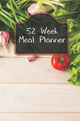 52 Week Meal Planning: Track And Plan Your Weekly Meals Meal Prep And Planning Grocery List