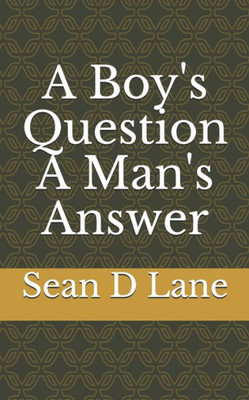 A Boy's Question A Man's Answer (Questions on a Path)