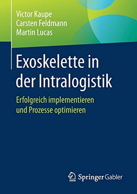 Exoskelette in der Intralogistik: Erfolgreich implementieren und Prozesse optimieren (German Edition)