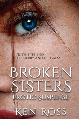 BROKEN SISTERS: Erotic Suspense (Ken Ross Romantic/Erotic Suspense Series)