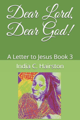 Dear Lord, Dear God!: A Letter to Jesus Book 3