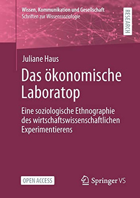 Das ökonomische Laboratop: Eine soziologische Ethnographie des wirtschaftswissenschaftlichen Experimentierens (Wissen, Kommunikation und Gesellschaft) (German Edition)