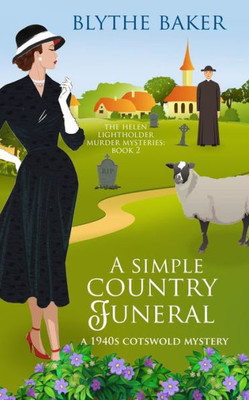 A Simple Country Funeral: A 1940s Cotswolds Mystery (The Helen Lightholder Murder Mysteries)