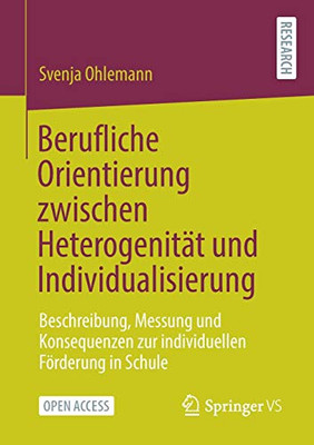 Berufliche Orientierung zwischen Heterogenität und Individualisierung: Beschreibung, Messung und Konsequenzen zur individuellen Förderung in Schule (German Edition)